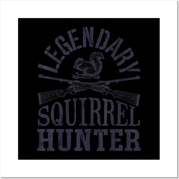 Legendary Squirrel Hunter T shirt Hunting Funny Vintage Gift Wall Art by wcfrance4
